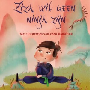 Ziza wil geen ninja zijn - Prentenboek over ninja's, anders zijn en je talent ontdekken
