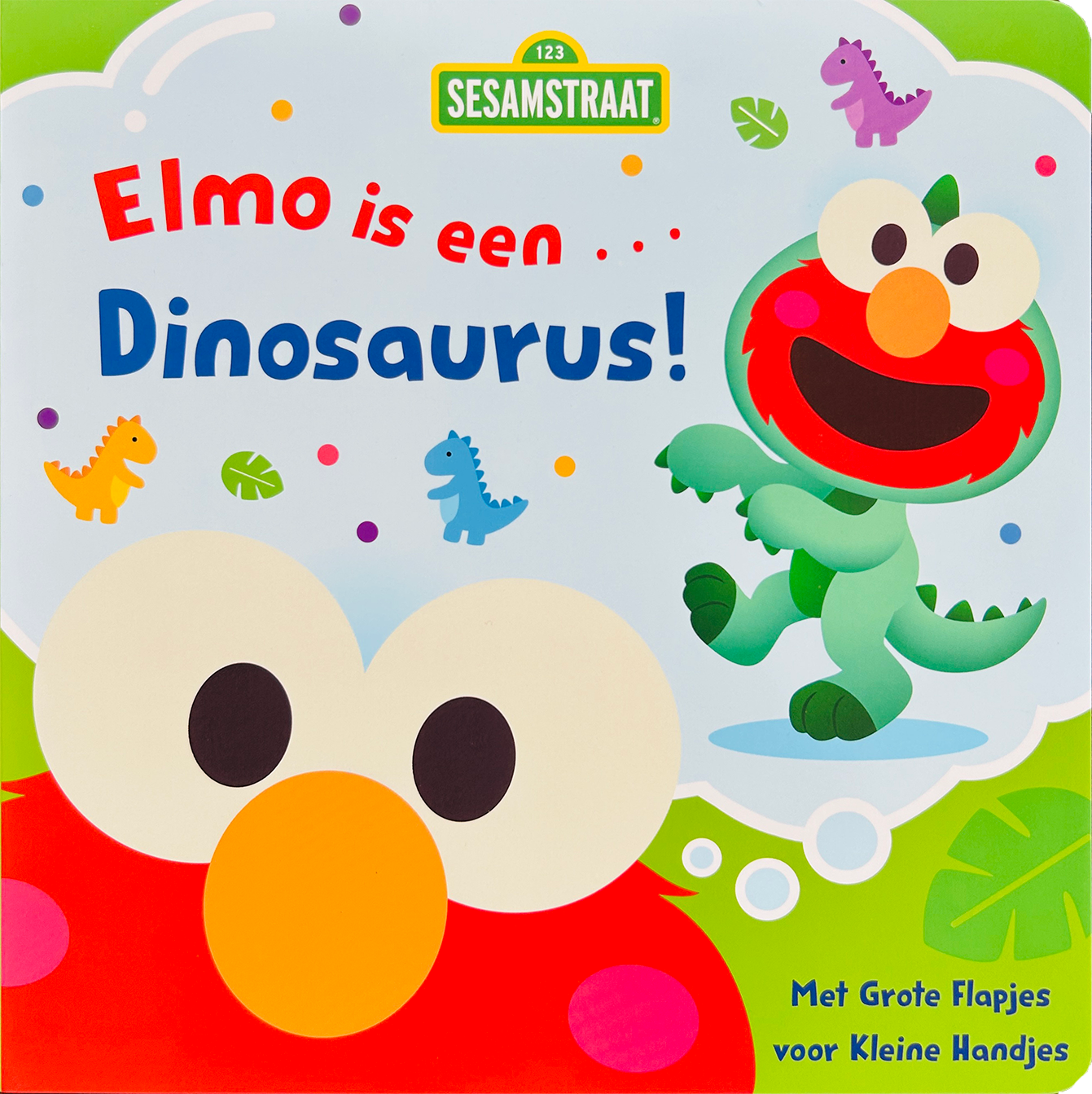 Elmo is een... Dinosaurus! - Met grote flapjes voor kleine handjes